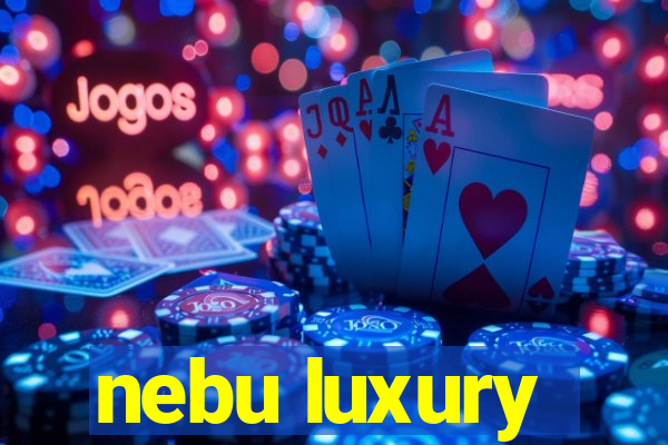 nebu luxury